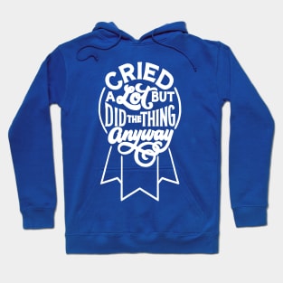 Cried but Did It Anyway Hoodie